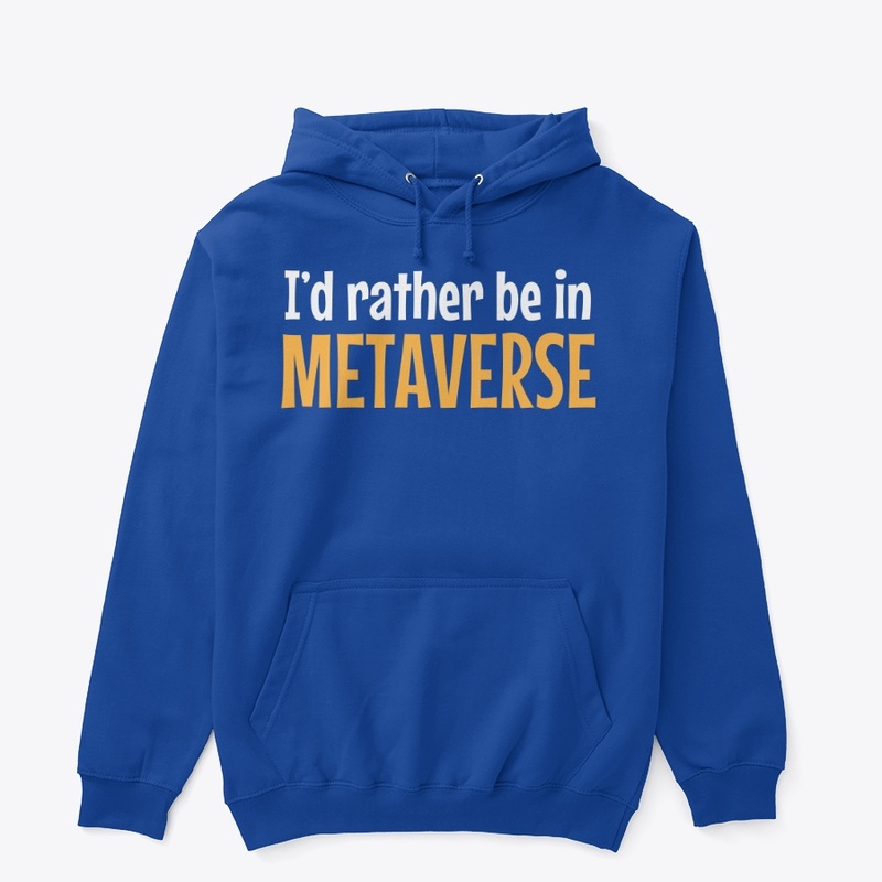 I'd Rather Be In Metaverse