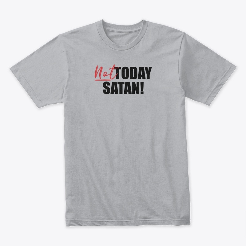 Not Today Satan - Grey or White