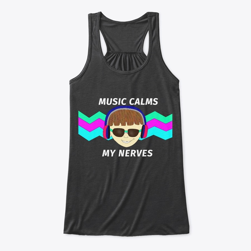 MUSIC CALMS MY NERVES - Tank Top 