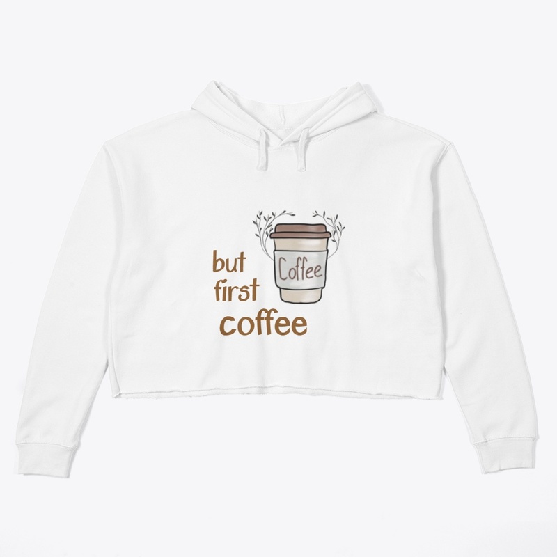 BUT FIRST COFFEE-(coffee lovers)