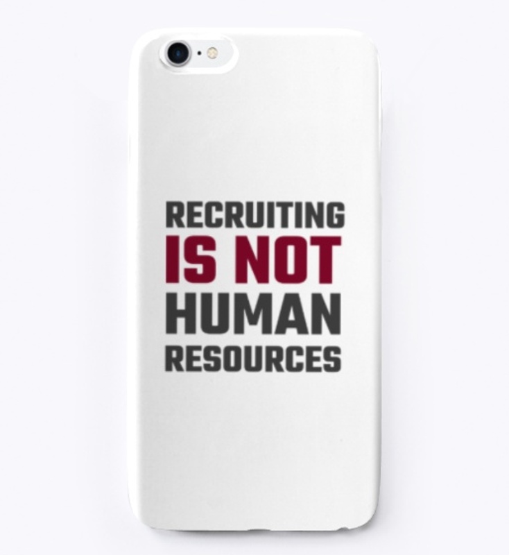Recruiting is Not Human Resources