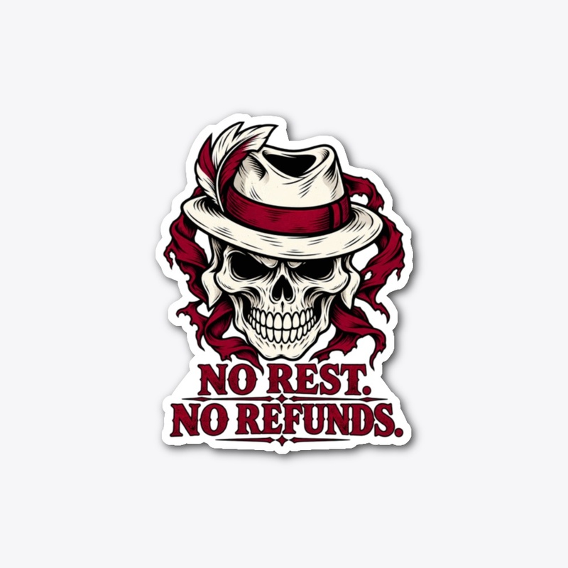 No Rest No Refunds Skull