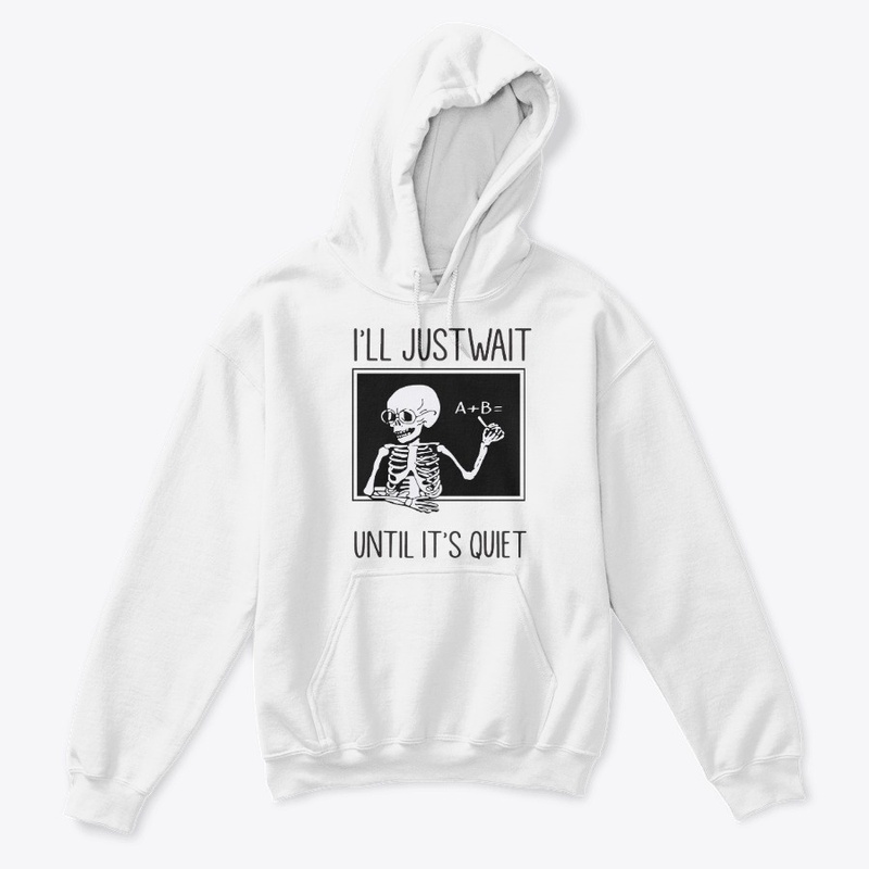 I'll Just Wait until It's Quiet Shirt