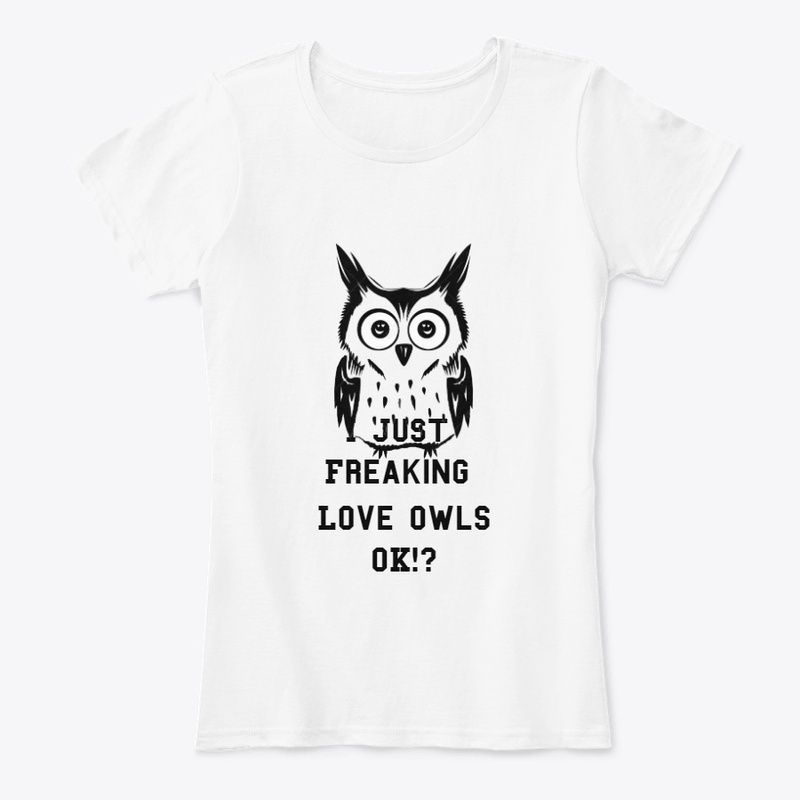 I Just Freaking love Owls, OK!?