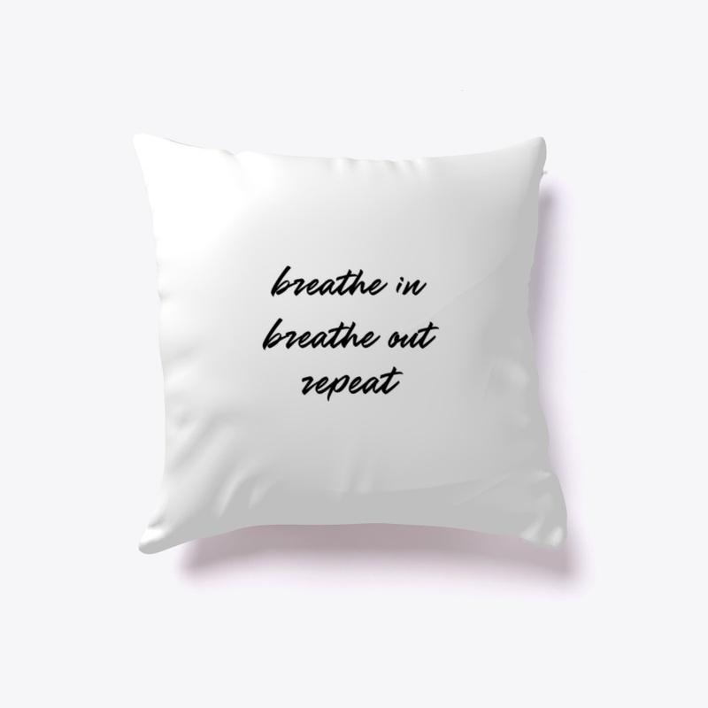 Breathe in, Breathe out, Repeat