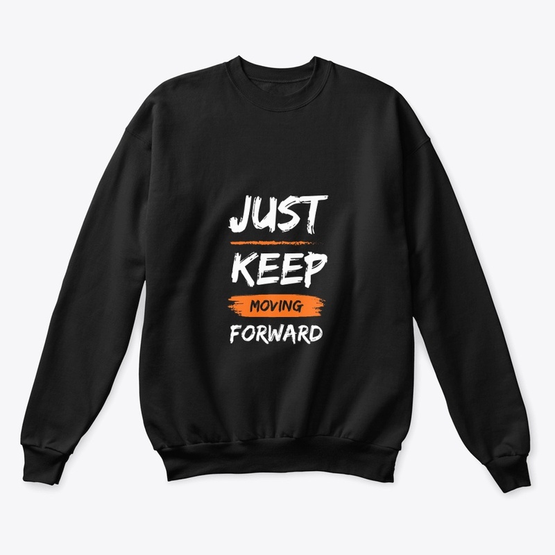Just Keep moving Forward