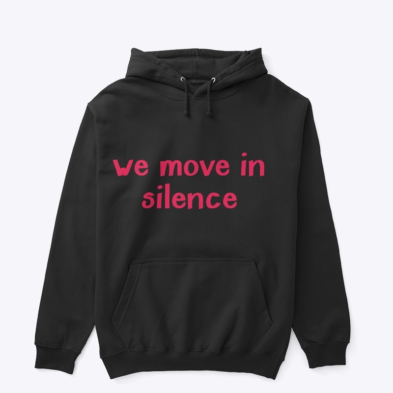We move in silence 