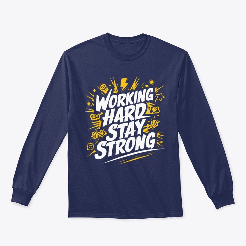 Working Hard Stay Strong