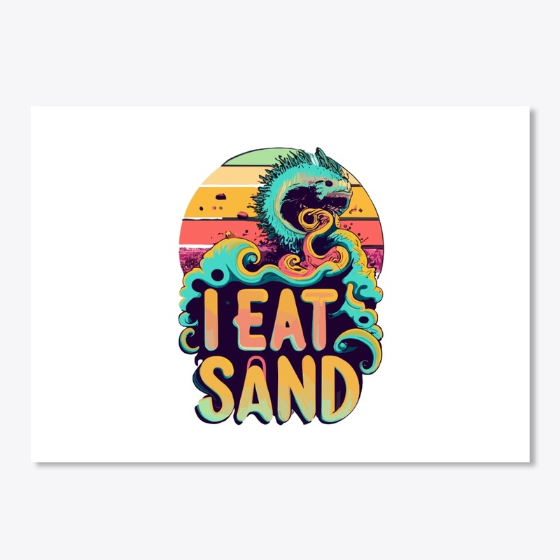 T-shirt design with "I eat sand"