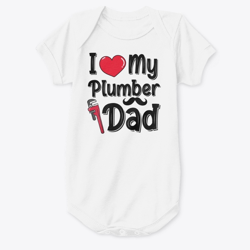 I Love My Plumber Dad