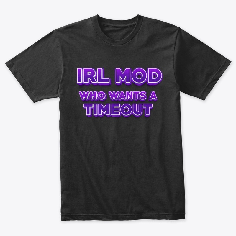 IRL MOD who wants a timeout