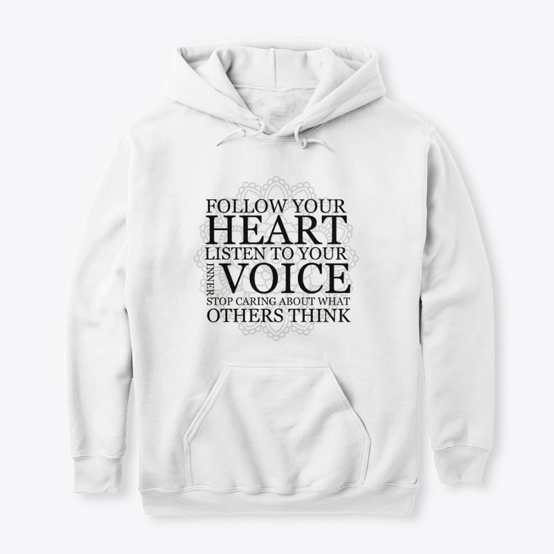  Follow your heart Listen to your voice