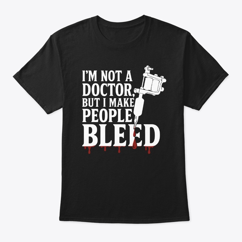 I Make People BleedTattoo Artist Tshirt