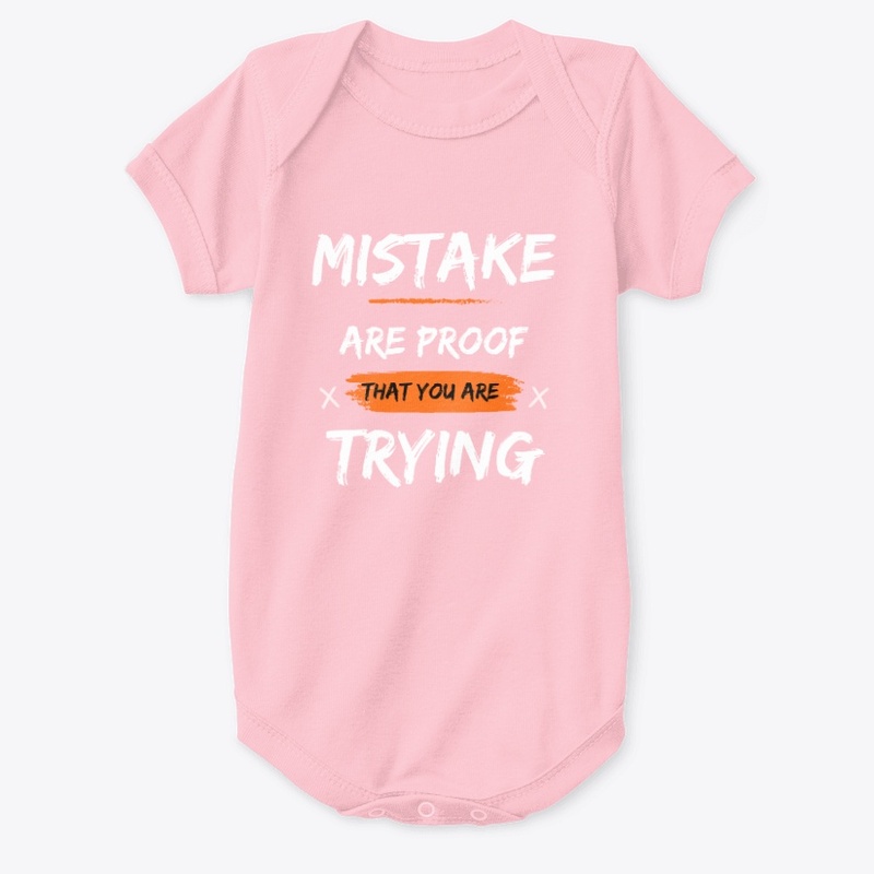 Mistake are proof that you are trying 