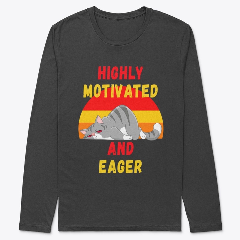 Highly Motivated and Eager – Lazy Cat