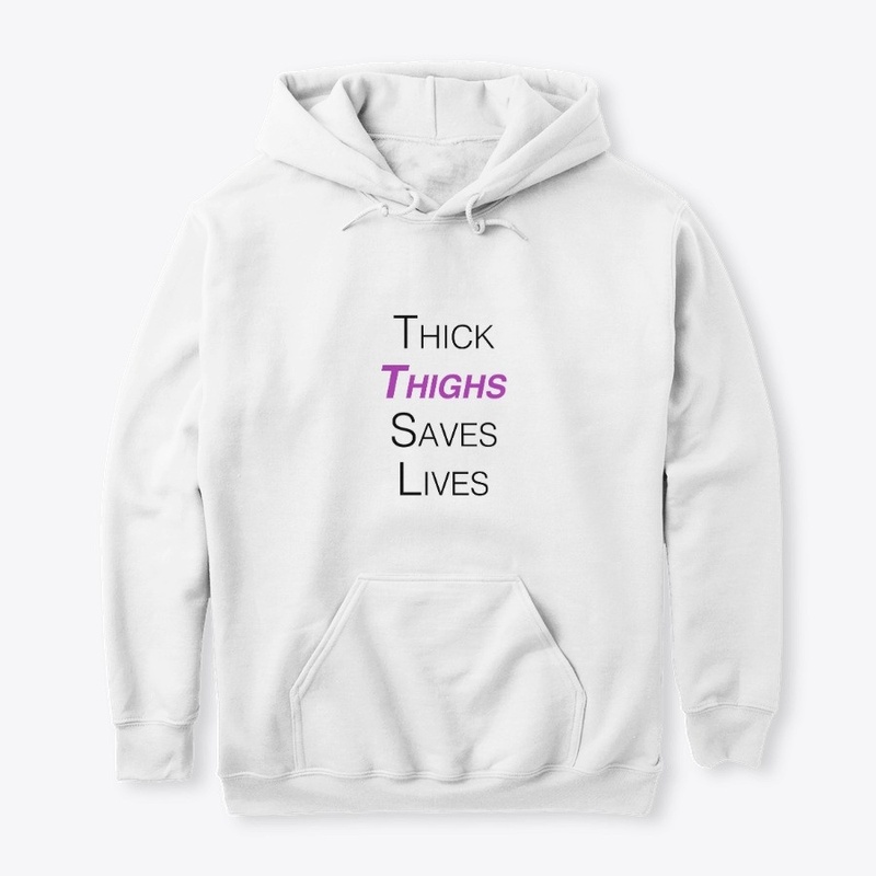 Thick Thighs Save Lives 
