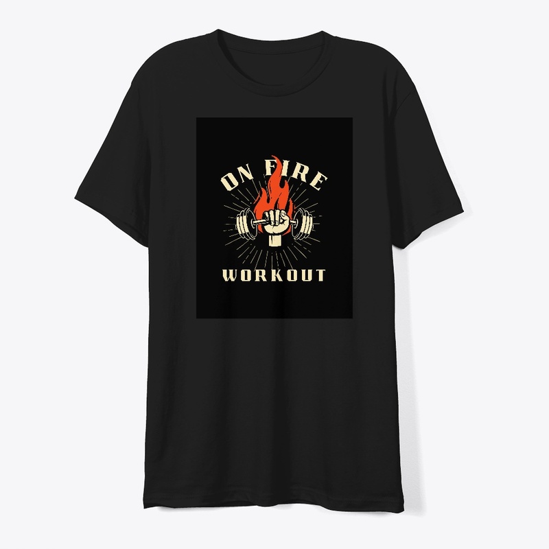 On fire workout '' Graphics T-shirt
