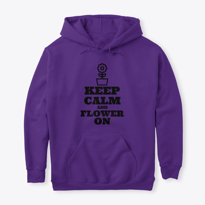 Keep Calm and Flower On