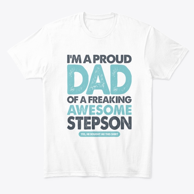 Proud Dad of a Freaking Awesome Stepson