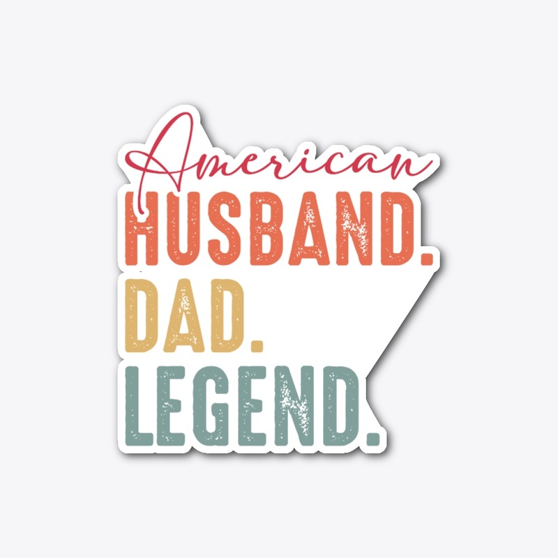 American, Husband, Dad, Legend t shirt