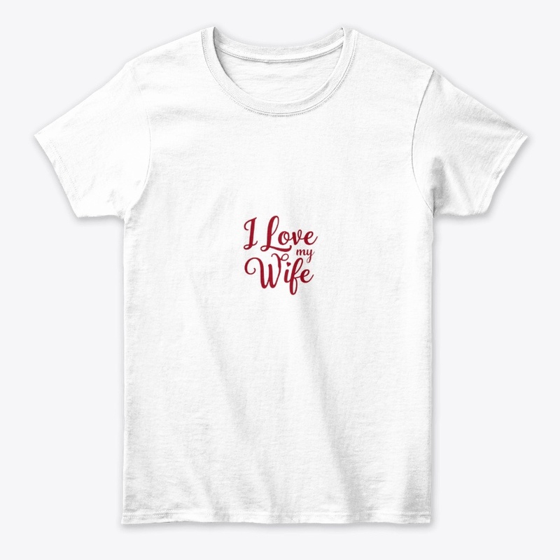 I LOVE MY WIFE