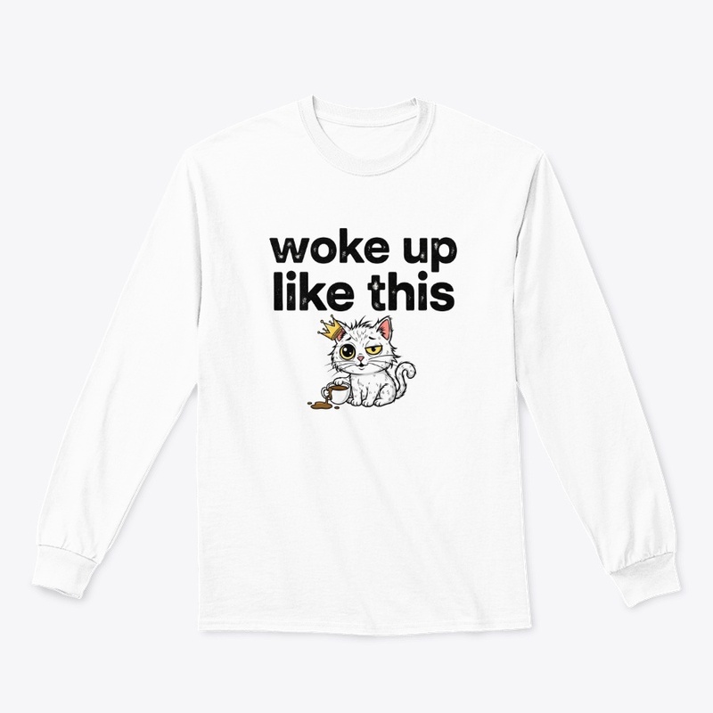 Woke Up Like This Purr-fect Morning Vibe