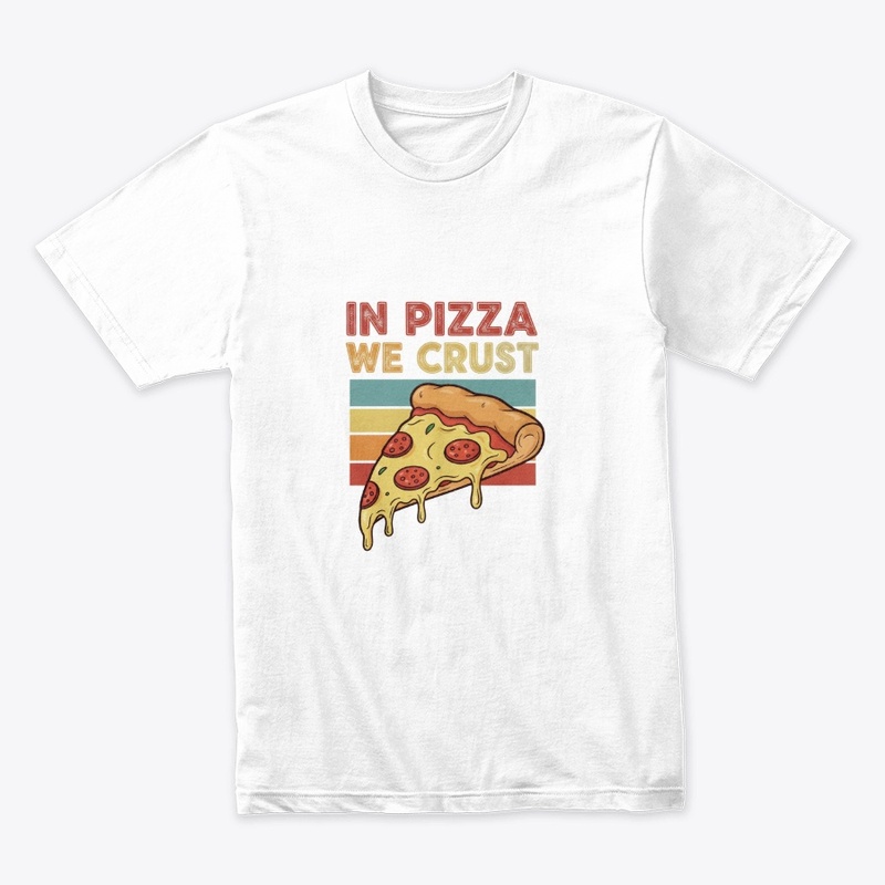In Pizza We Crust Tee