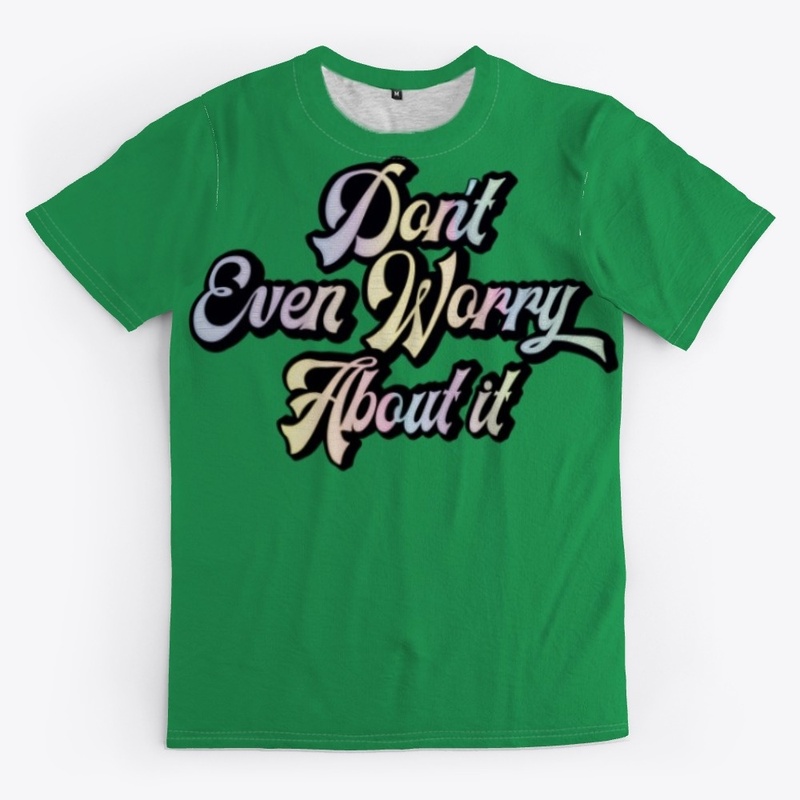 Don't Even Worry About It