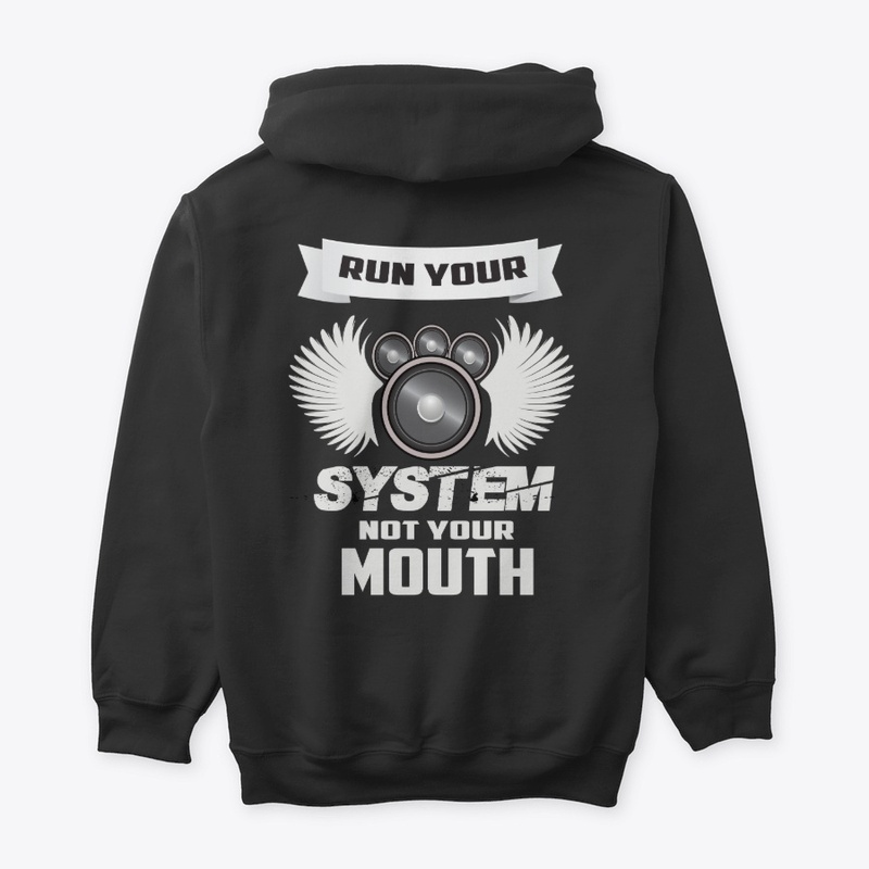 RUN YOUR SYSTEM NOT YOUR MOUTH-CAR AUDIO