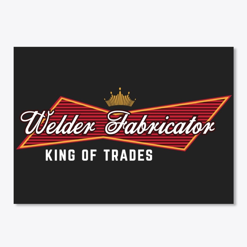 Welder Fabricator - King Of Trades