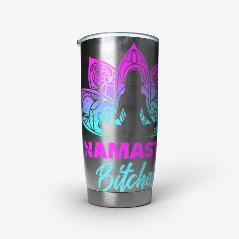 Namaste Bitches
