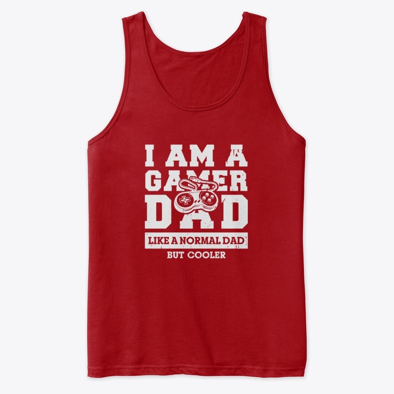 I Am A Gamer Dad Like A Normal Dad