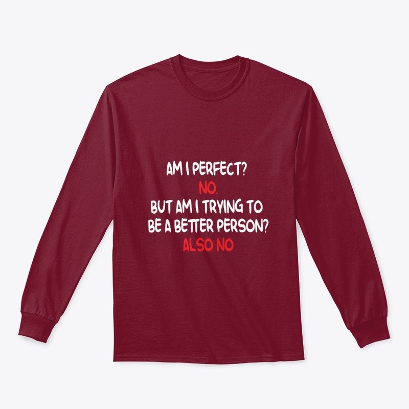 Am I Perfect? No. Am I Trying To Be A 