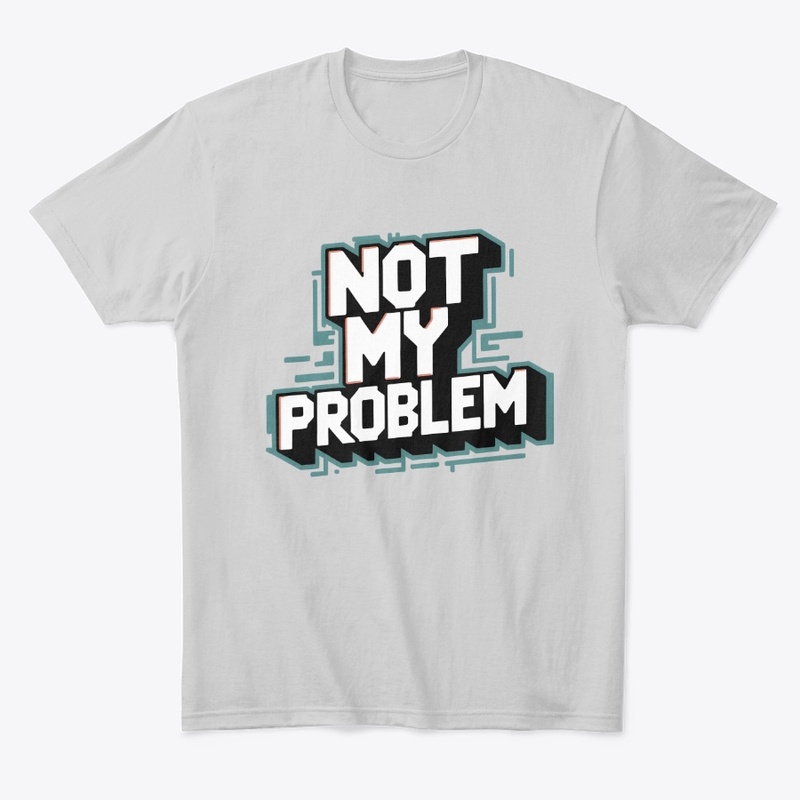 Not My Problem