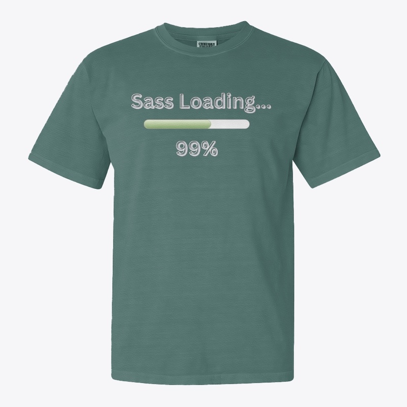 Sass Loading 99% - Attitude T-Shirt