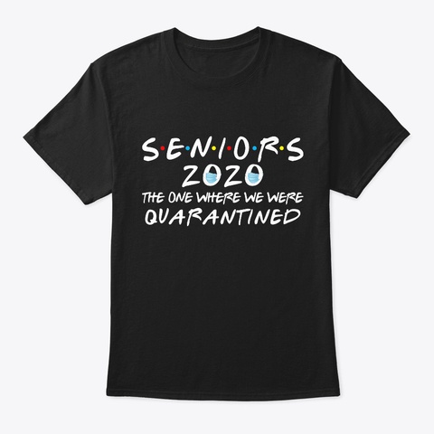 Seniors 2020 The One Where We Were Black T-Shirt Front