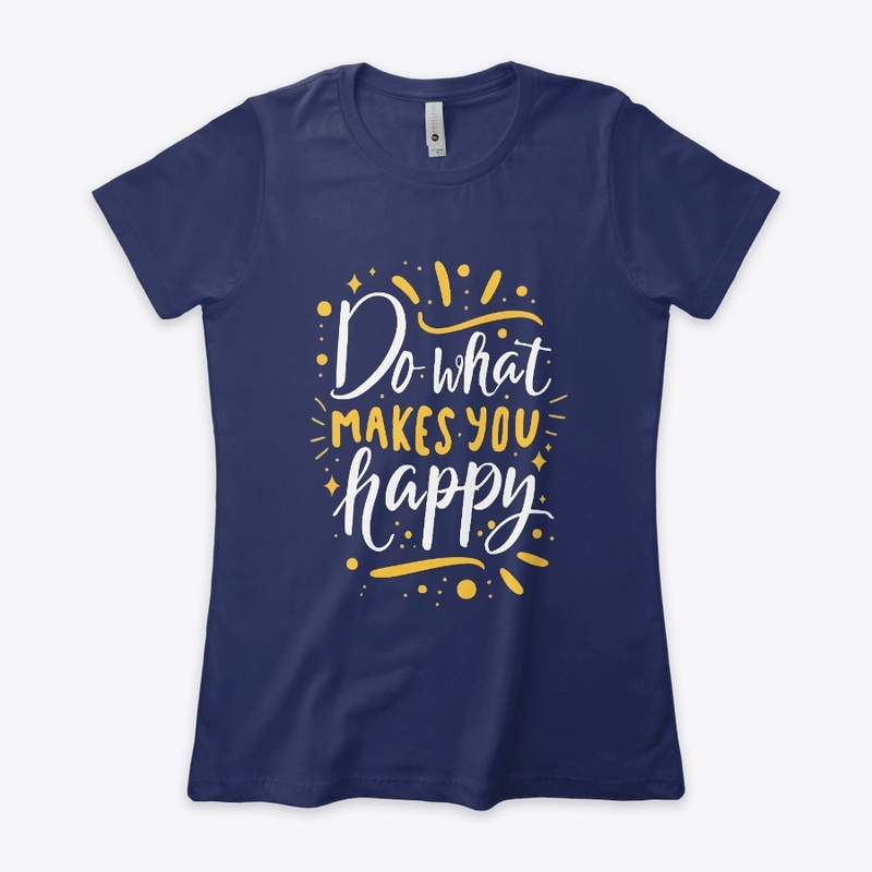 Do What Makes You Happy Tee