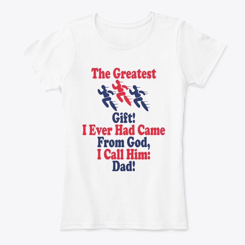 The greatest gift, I call him Dad