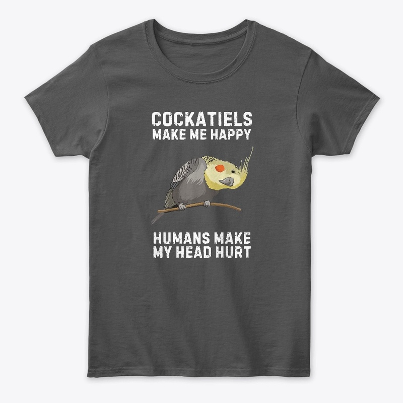 Cockatiel Make me Happy