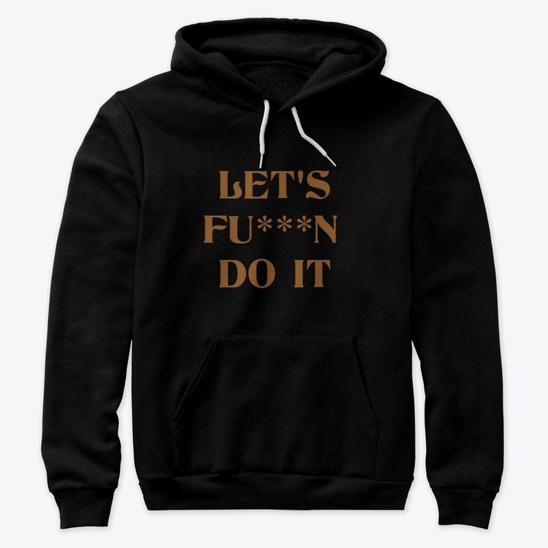 Let's Fu***n Do It