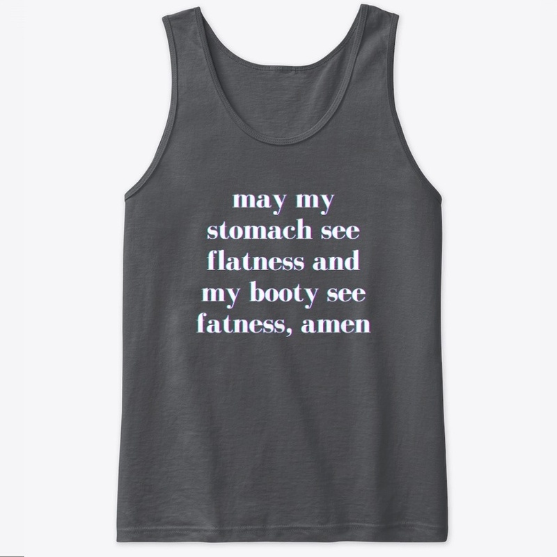 Stomach Flatness Booty Fatness Amen