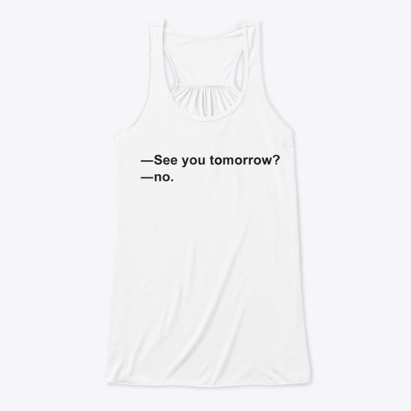 SEE YOU TOMORROW? ❌