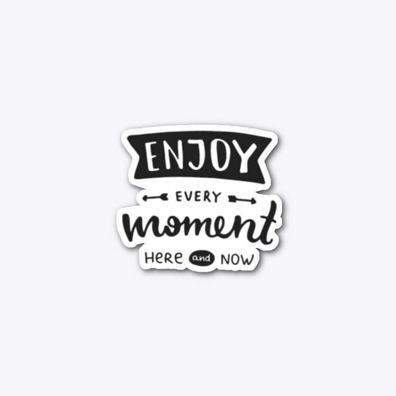 Enjoy life