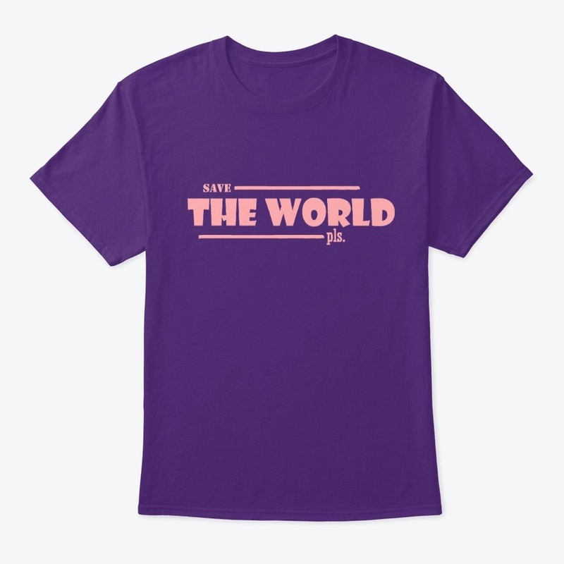 save the world shirt 
