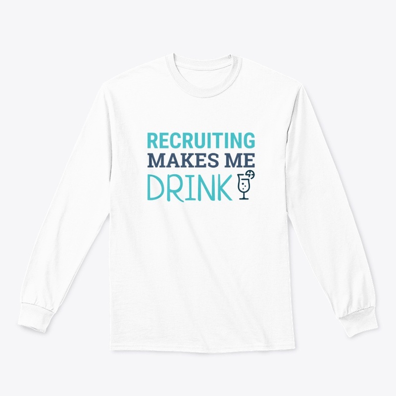 Recruiting Makes Me Drink