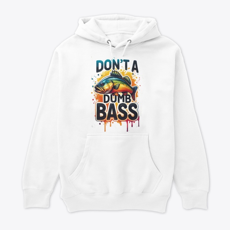 Dont Be A Dumb Bass Funny Fishing 