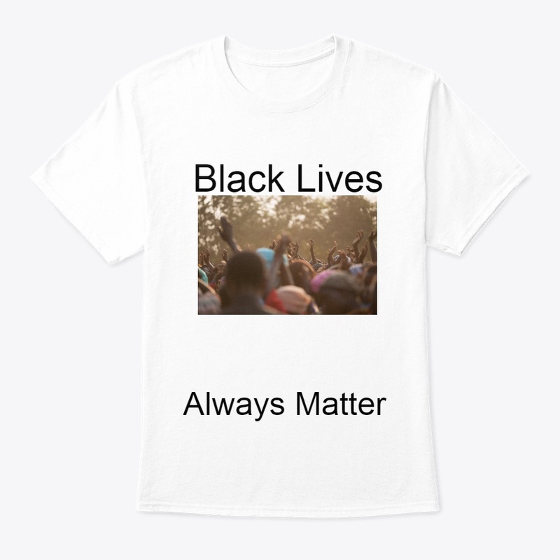 Black Lives Always Matter