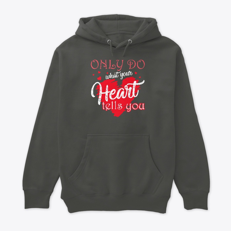 Only do what your heart tells you