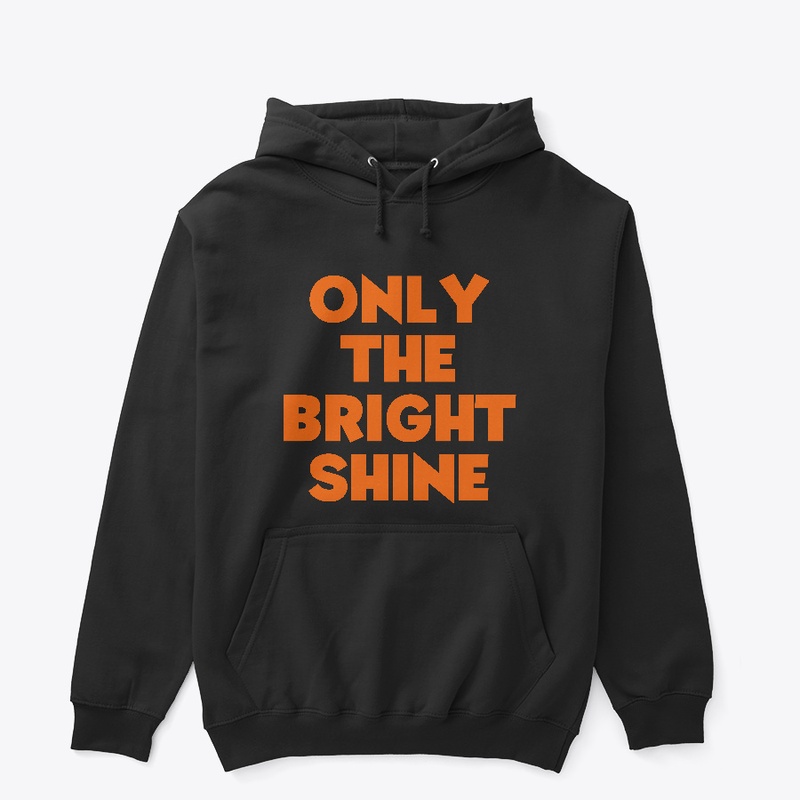 Only the Bright Shine