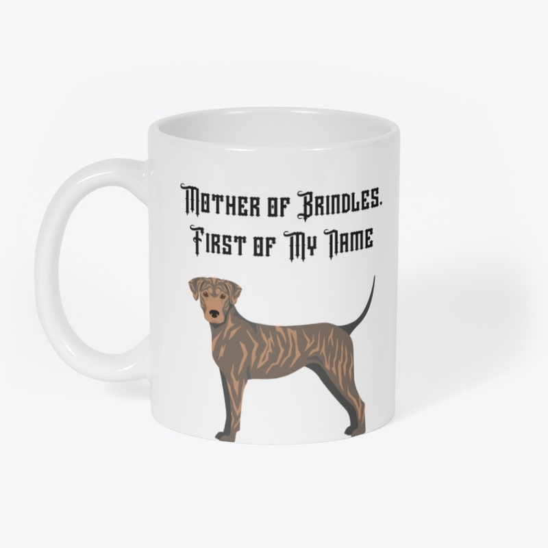 Mother of Brindles, First of My Name